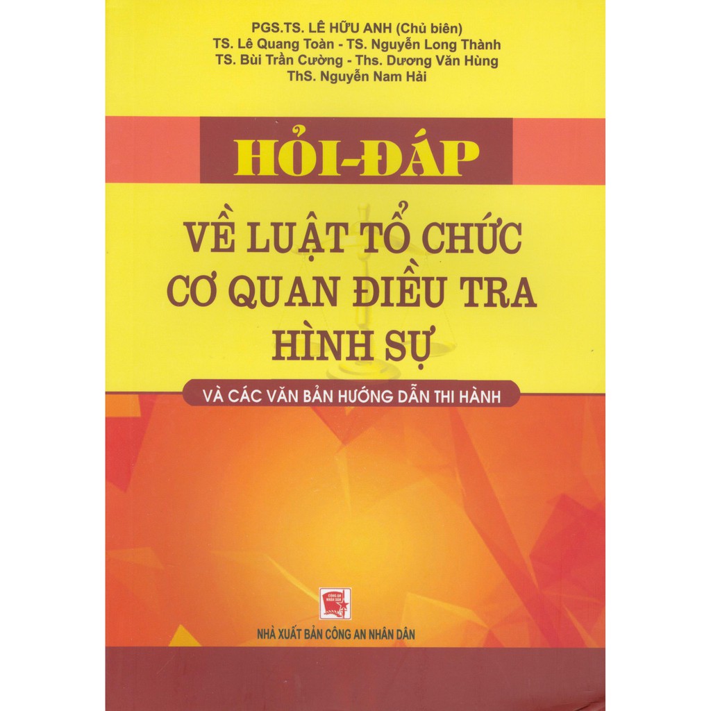 Sách - Hỏi -Đáp Về Luật Tổ Chức Cơ Quan Điều Tra Hình Sự Và Các Văn Bản Hướng Dẫn Thi Hành