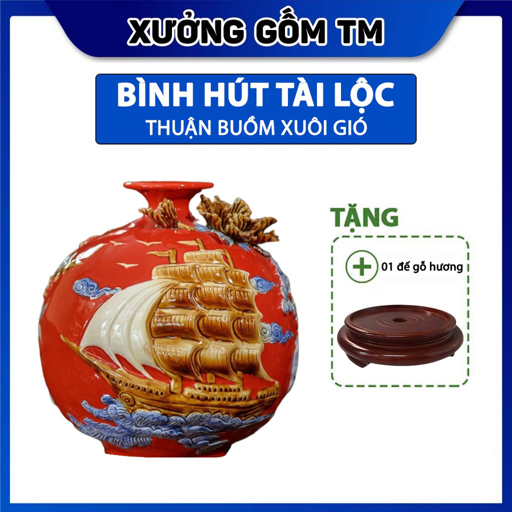 Bình hút tài lộc thuận buồm xuôi gió đắp nổi gốm sứ Bát Tràng + Tặng kèm đế kê