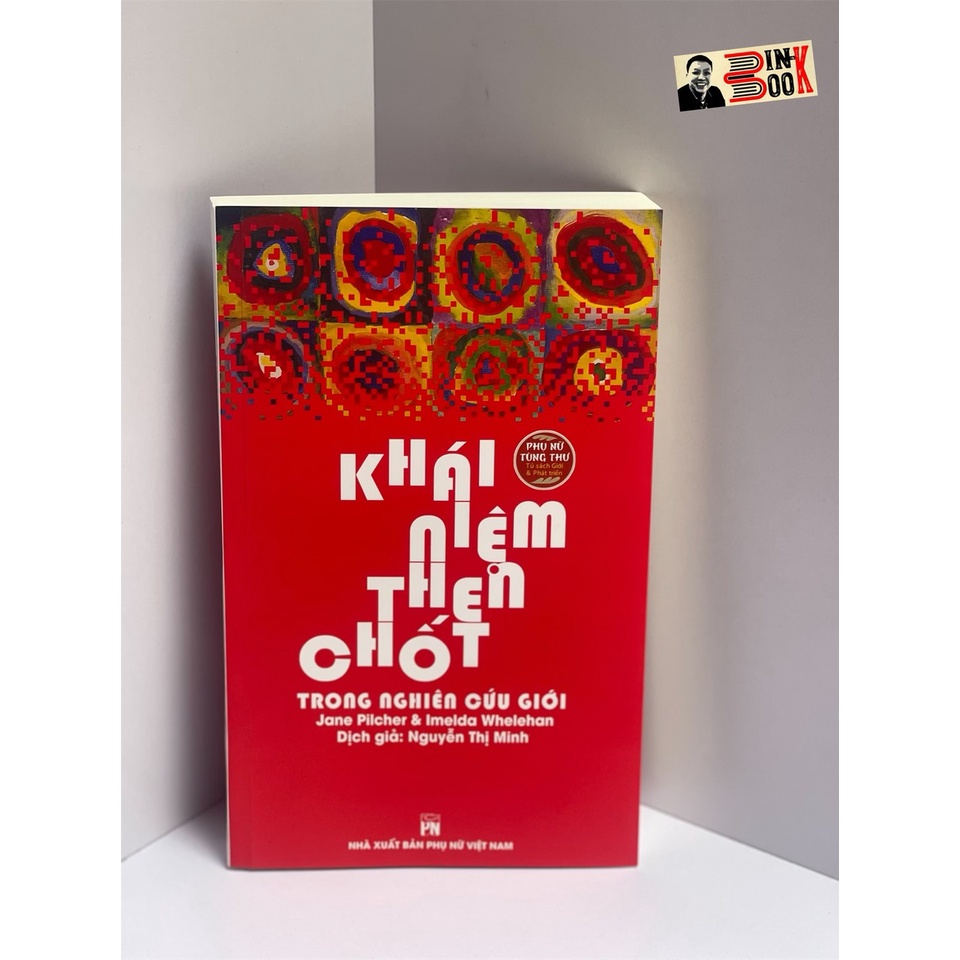 Sách - Khái Niệm Then Chốt Trong Nghiên Cứu Giới - Jane Pilcher &amp; Imelda Whelehan - Nguyễn Thị Minh dịch – NXB Phụ Nữ