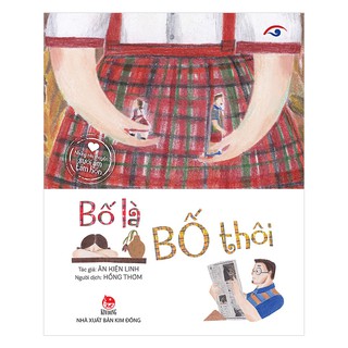 Những Câu Chuyện Sưởi Ấm Tâm Hồn - Bố Là Bố Thôi
