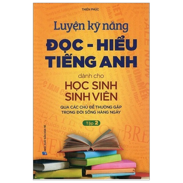 Sách - Luyện Kỹ Năng Đọc - Hiểu Tiếng Anh Dành Cho Học Sinh Sinh Viên - Tập 2