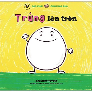 Dạo Chơi Cùng Hoa Quả - Trứng Lăn Tròn
