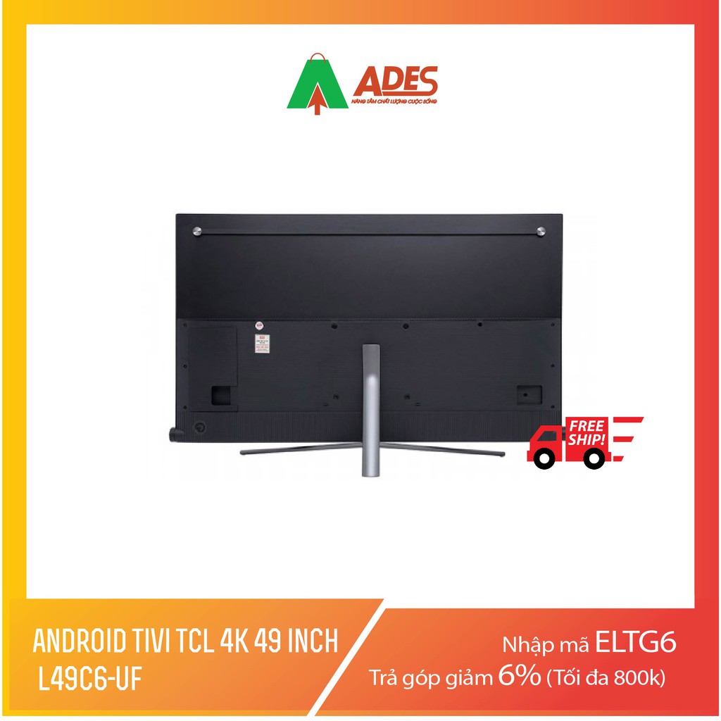 Android Tivi TCL 4K 49 inch L49C6-UF