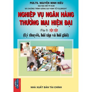 Sách - nghiệp vụ ngân hàng thương mại hiện đại lý thuyết bài tập và bài giải tập 2