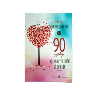 90 Ngày Thực Hành Yêu Thương Vô Điều Kiện - Chinh Phục Hạnh Phúc Tập 2 (Tái bản 2021)