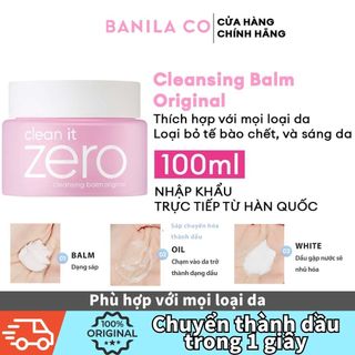 Sáp tẩy trang Banila Co C​l​e​a​n It Z​e​r​o C​l​e​a​n​s​i​n​g B​a​l​m O​r​i​g​i​n​a​l 100ML