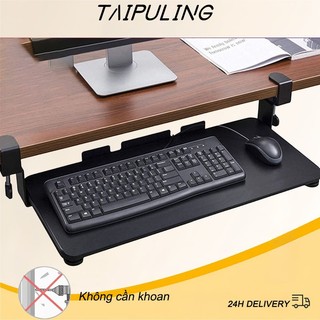 Khay bàn phím TAIPULING chiều cao có thể điều chỉnh không cần khoan vào bàn