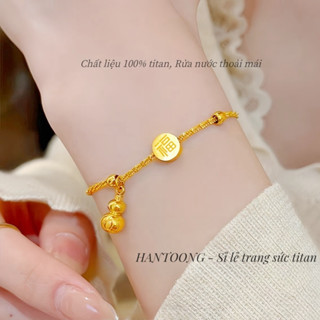Lắc tay titan cao cấp không gỉ mạ vàng 24k thiết kế chữ phúc hồ lô may mắn tài lộc ánh kim lấp lánh