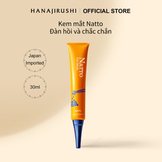 30g Kem dưỡng da mắt HANAJIRUSHI với tinh chất Natto chống nếp nhăn hỗ trợ cải thiện quầng thâm