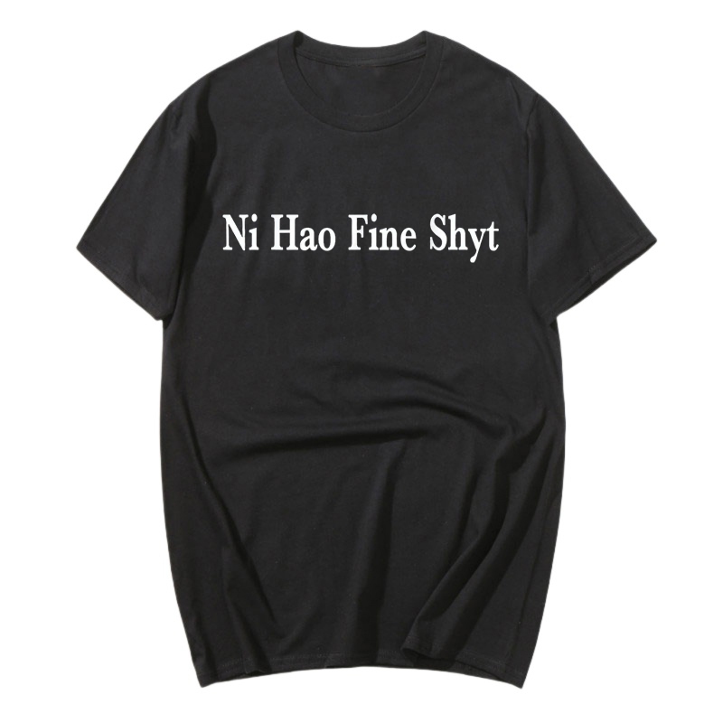Ni Hao Fine Shyt Meme Slogan Áo Hoodie nam nữ thoải mái Áo thun Cotton đa năng độc đáo dành cho nữ v