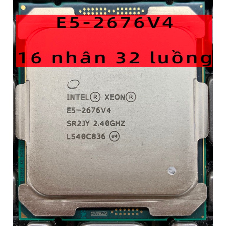 CPU XEON E5 2676V4 lắp main x99 socket 2011 RAM D3 VÀ D4