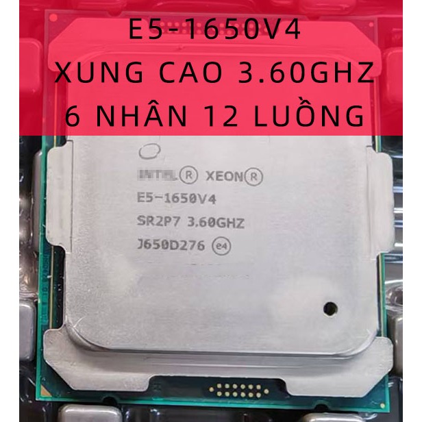 CPU XEON E5-1650V4 xung cao lắp main x99 socket 2011 chạy ram DDR4