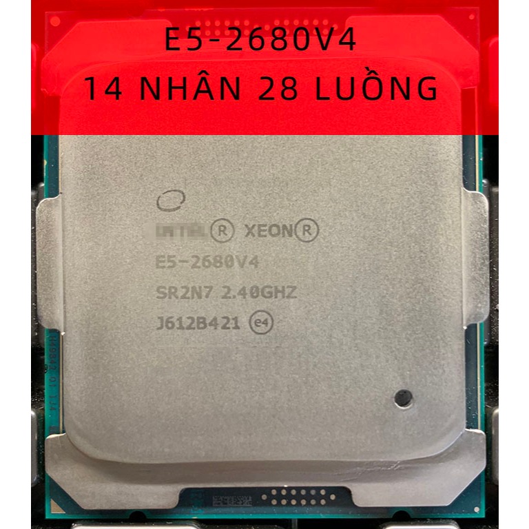 CPU XEON E5-2680V4 lắp main x99 socket 2011 chạy ram ddr4