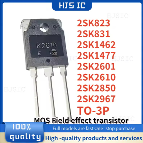 5 MỚI 2SK823 2SK2967 2SK2601 2SK1462 2SK2610 2SK2850 2SK831 2SK1477 TO-3P K823 K2967 K2601 K1462 K26