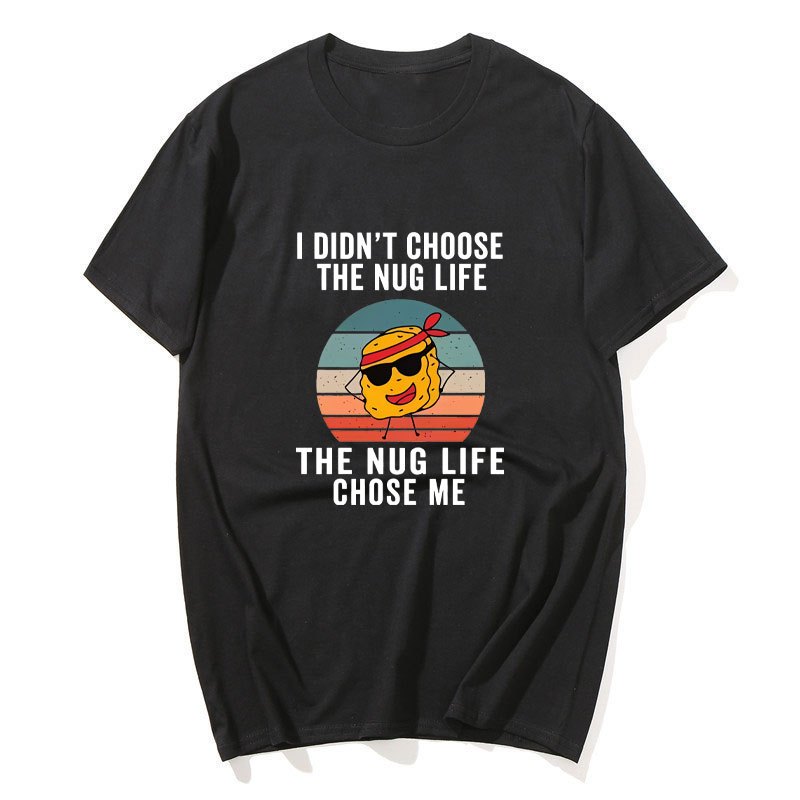 Tôi Không Chọn Nug Life Chose Me Áo Thun Ngộ nghĩnh Gà Nugget Meme Áo Sơ Mi Nam Nữ Thời Trang Hài Hư