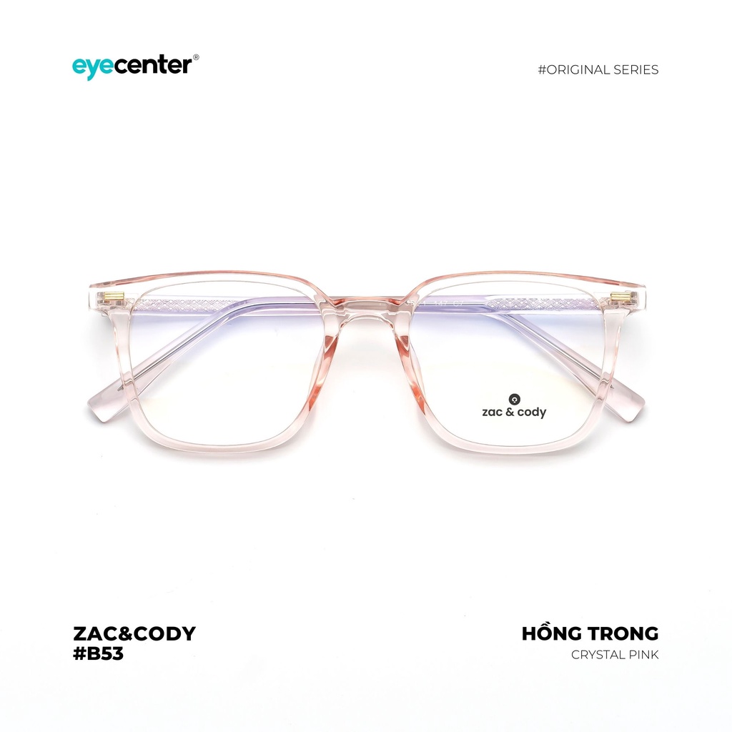 Gọng kính cận nam nữ B53-S chính hãng ZAC &amp; CODY lõi thép chống gãy nhập khẩu by Eye Center Vietnam