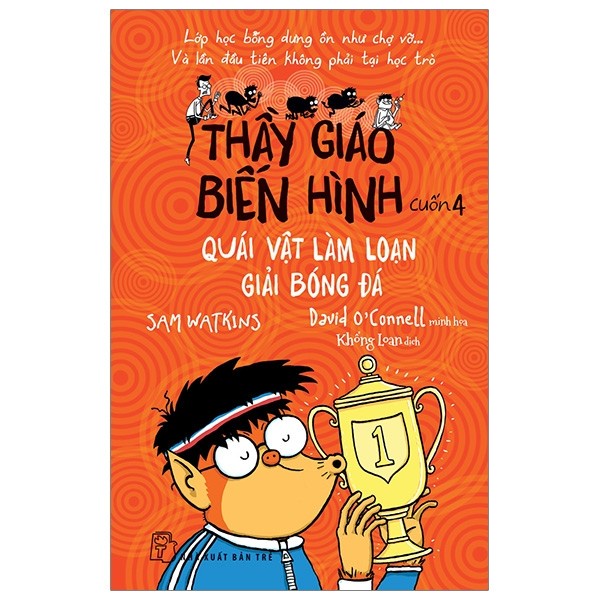 Sách Thiếu Nhi - Thầy Giáo Biến Hình 04 - Quái Vật Làm Loạn Giải Bóng Đá - TRE
