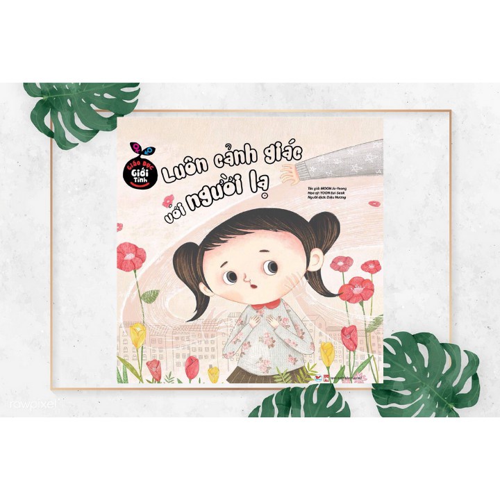 Sách - Giáo Dục Giới Tính - Luôn Cảnh Giác Với Người Lạ - Tân Việt