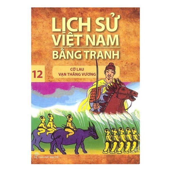 Sách - Lịch Sử Việt Nam Bằng Tranh  (Tập 12) : Cờ Lau Vạn Thắng Vương - 8934974158943
