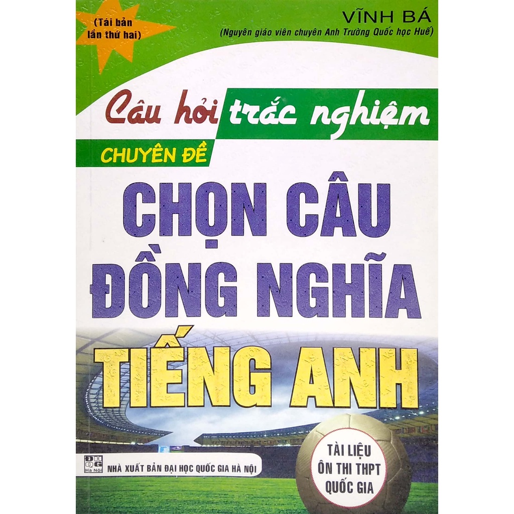 Sách Câu Hỏi Trắc Nghiệm Chuyên Đề Chọn Câu Đồng Nghĩa Tiếng Anh