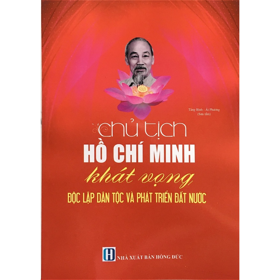Sách hay - Chủ Tịch Hồ Chí Minh Khát Vọng Độc Lập Dân Tộc Và Phát Triển Đất Nước