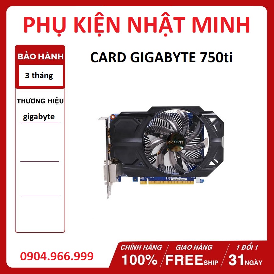 Card màn hình zotac/gigabyte 750ti 2gb D5 1 fan hàng nguyên bản đẹp như mới bảo hành 3 tháng 1 đổi 1 trong 10 ngày