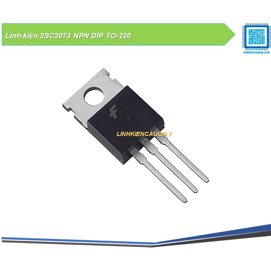 Linh kiện 2SC2073 NPN DIP TO-220