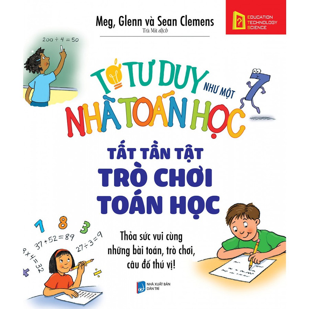 Sách - Tớ Tư Duy Như Một Nhà Toán Học - Tất Tần Tật Trò Chơi Toán Học