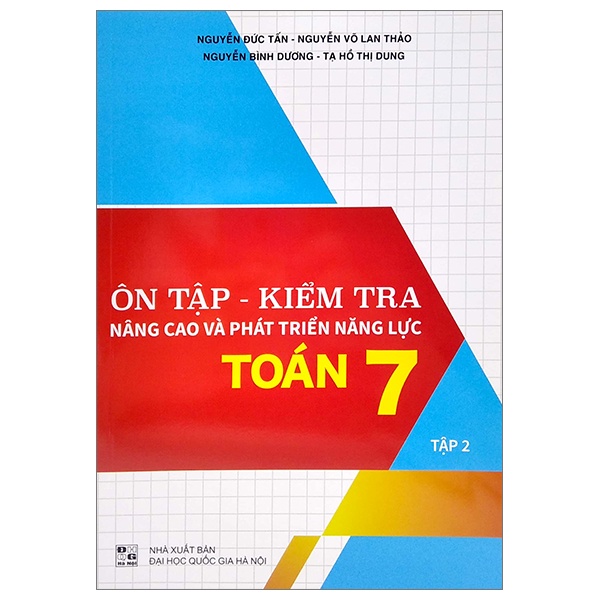 Sách Ôn Tập - Kiểm Tra Nâng Cao Và Phát Triển Năng Lực Toán 7 - Tập 2