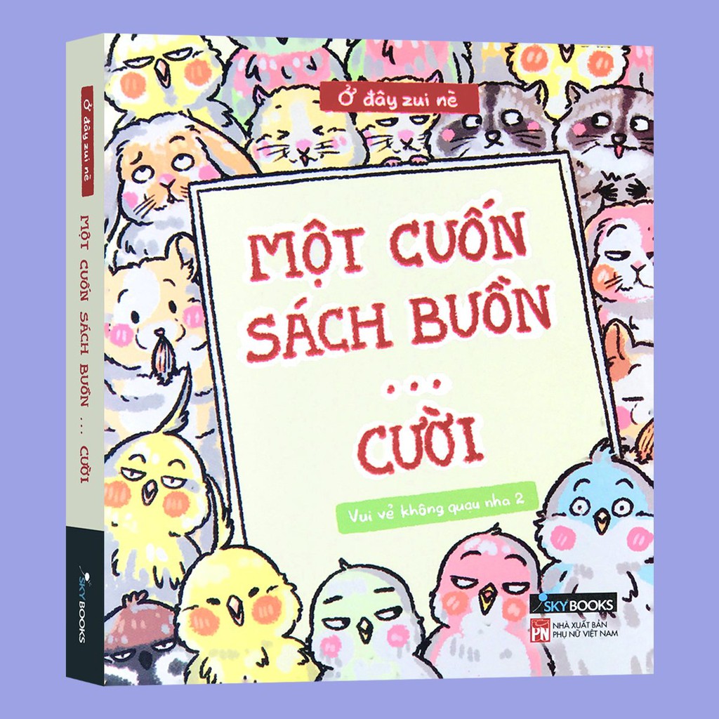 Sách - Một Cuốn Sách Buồn...Cười - Vui Vẻ Không Quạu Nha 2