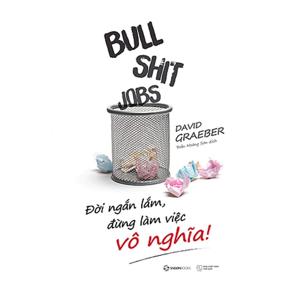 Sách - Bullshit Jobs: Đời Ngắn Lắm, Đừng Làm Việc Vô Nghĩa!