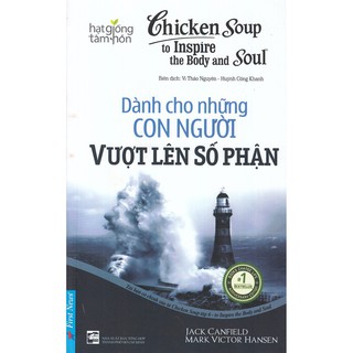 Hạt Giống Tâm Hồn Chicken Soup - Tập 6: Dành Cho Những Con Người Vượt Lên Số Phận