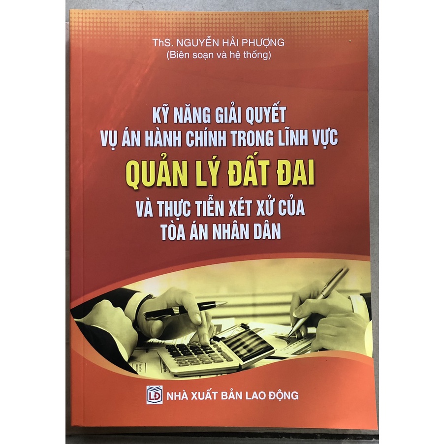 Sách Kỹ năng giải quyết vụ án hành chính trong lĩnh vực Quản lý đất đai và thực tiễn xét xử của TAND