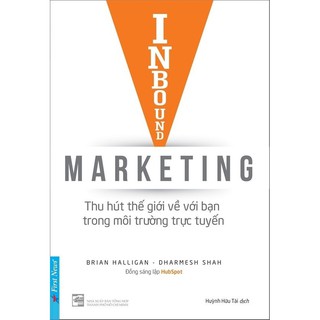 Sách - Inbound Marketing - Thu Hút Thế Giới Về Với Bạn Trong Môi Trường Trực Tuyến - First News