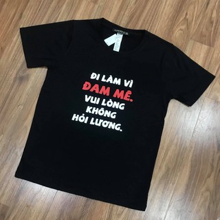 Áo thun Đi Làm Vì Đam Mê