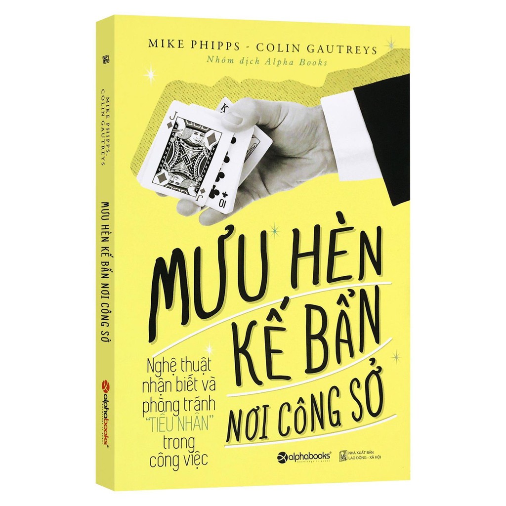 Sách - Mưu Hèn Kế Bẩn Nơi Công Sở - Nghệ Thuật Nhận Biết Và Phòng Tránh Tiểu Nhân Trong Công Việc [AlphaBooks]