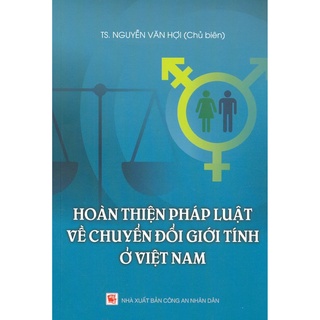 Sách Hoàn thiện pháp luật về chuyển đổi giới tính ở Việt Nam (B120) - Dân Hiền