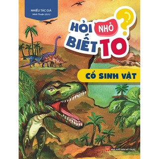 Sách - Hỏi Nhỏ Biết To - Cổ Sinh Vật - ML