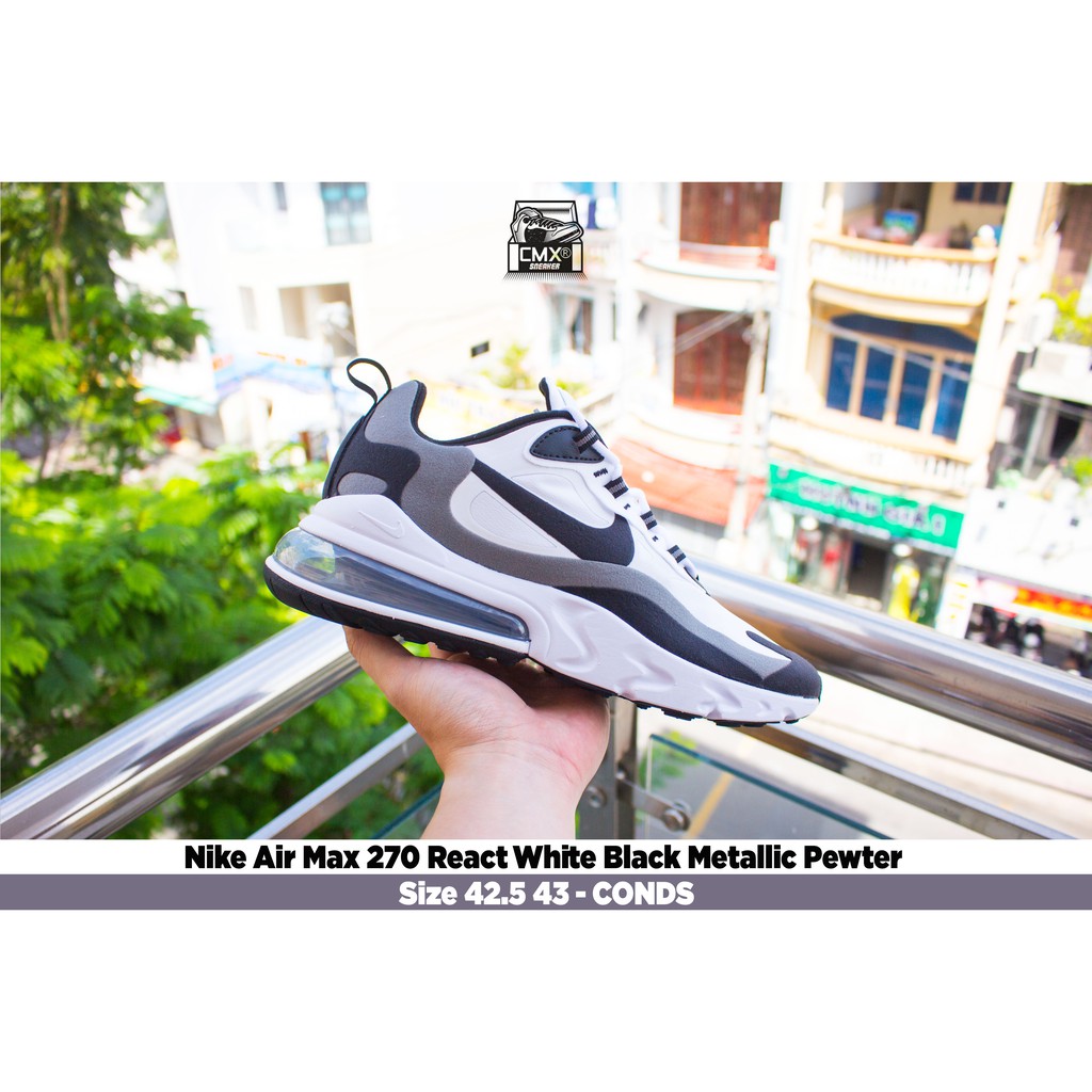 Hang Chinh Hang Giay Nike Air Max 270 React White Black Metallic Pewter Ct1264 101 Real Authetic 100 Shopee Việt Nam