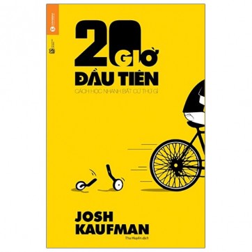 Sách - 20 Giờ Đầu Tiên: Cách Học Nhanh Bất Cứ Thứ Gì (Tái Bản 2020)
