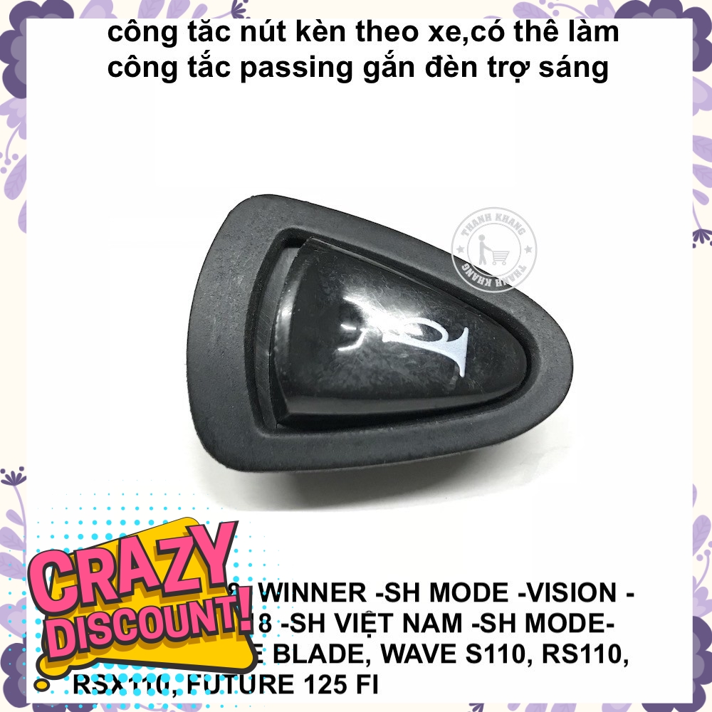 Công tắc nút kèn theo xe AB,WINNER,SH MODE,VISION,LEAD có thể làm công tắc passing gắn đèn trợsáng thanh khang 006001360