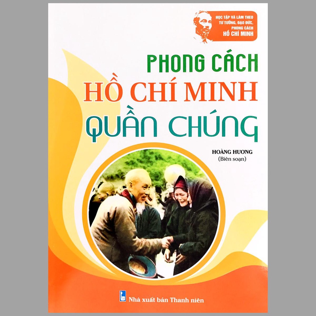 Sách - Phong cách Hồ Chí Minh: Lối sống, Sinh hoạt, Quần chúng, Làm việc, Ứng xử, Lãnh đạo (Bộ 6 quyển)