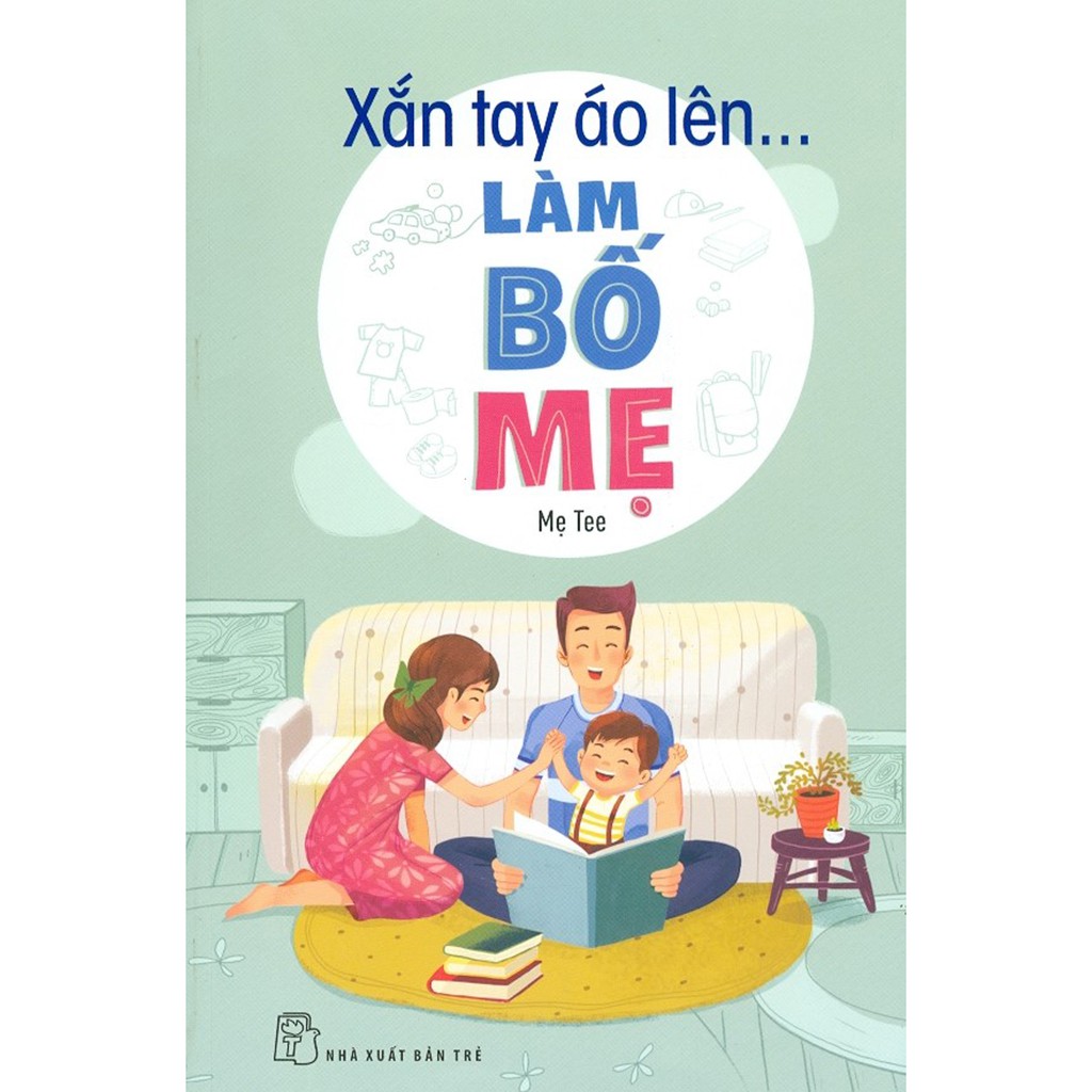 Sách - Xắn Tay Áo Lên…Làm Bố Mẹ