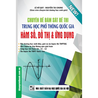 Chuyên Đề Bám Sát Đề Thi Trung Học Phổ Thông Quốc Gia Hàm Số, Đồ Thị Và Ứng Dụng