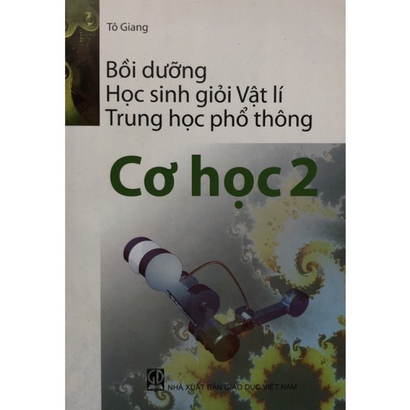 Sách - Bồi Dưỡng Học Sinh Giỏi Vật Lí Trung Học Phổ Thông - Cơ Học 2