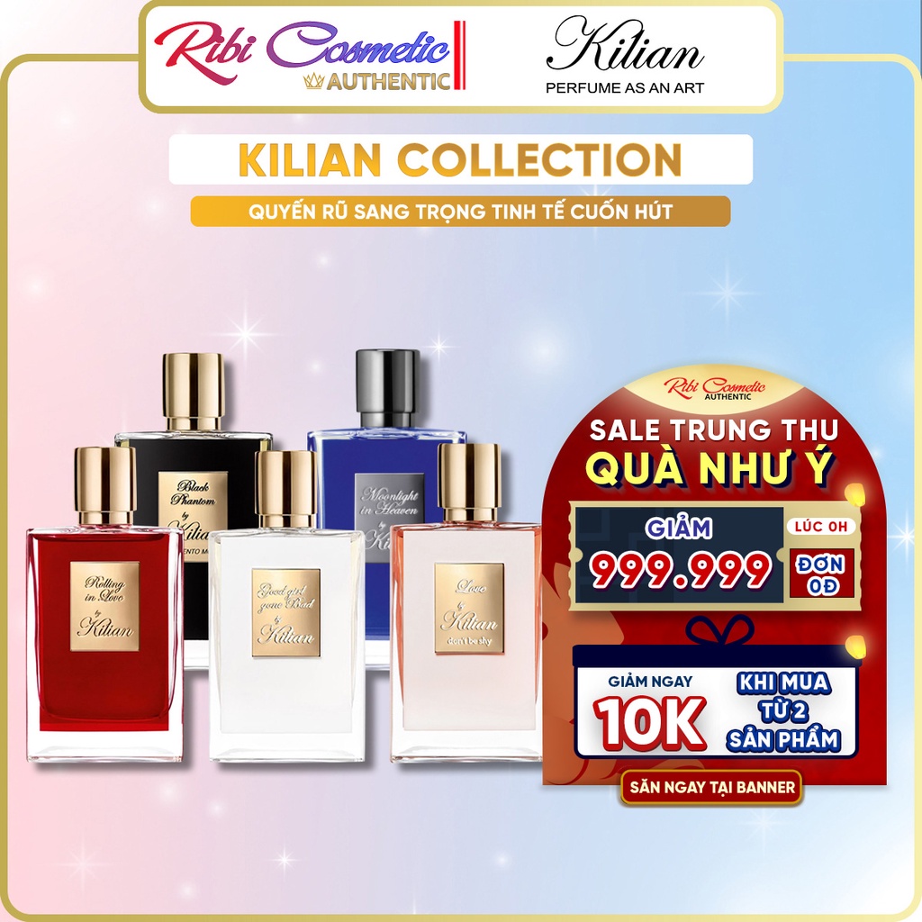 Nước hoa Kilian Good Girl Gone Bad| Rolling in Love | Love Don't be Shy| Moonlight in heaven| Black Phantom Ribicosmetic