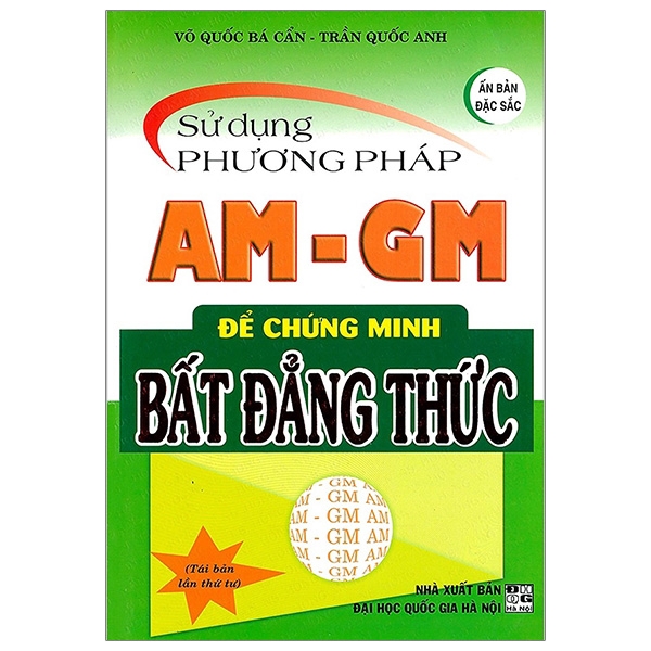 Sách - Sử Dụng Phương Pháp AM - GM Để Chứng Minh Bất Đẳng Thức (Tái Bản 2019)