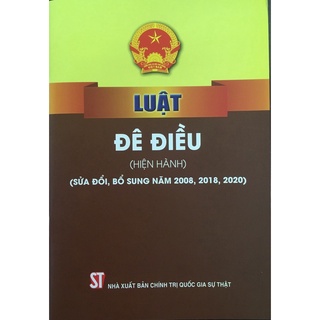 [sách] luật đê điều (hiện hành) (sửa đổi, bổ sung năm 2008, 2018, 2020)