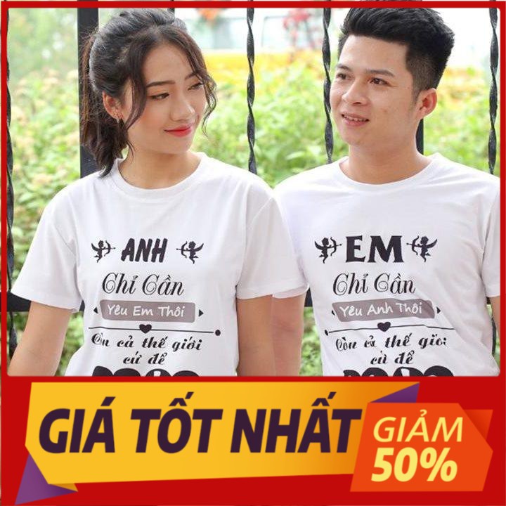 [KHYẾN MẠI]  - áo thun đôi áo cặp in anh chỉ cần em chỉ cần ý nghĩa vải đẹp hình in sắc nét [SALE]