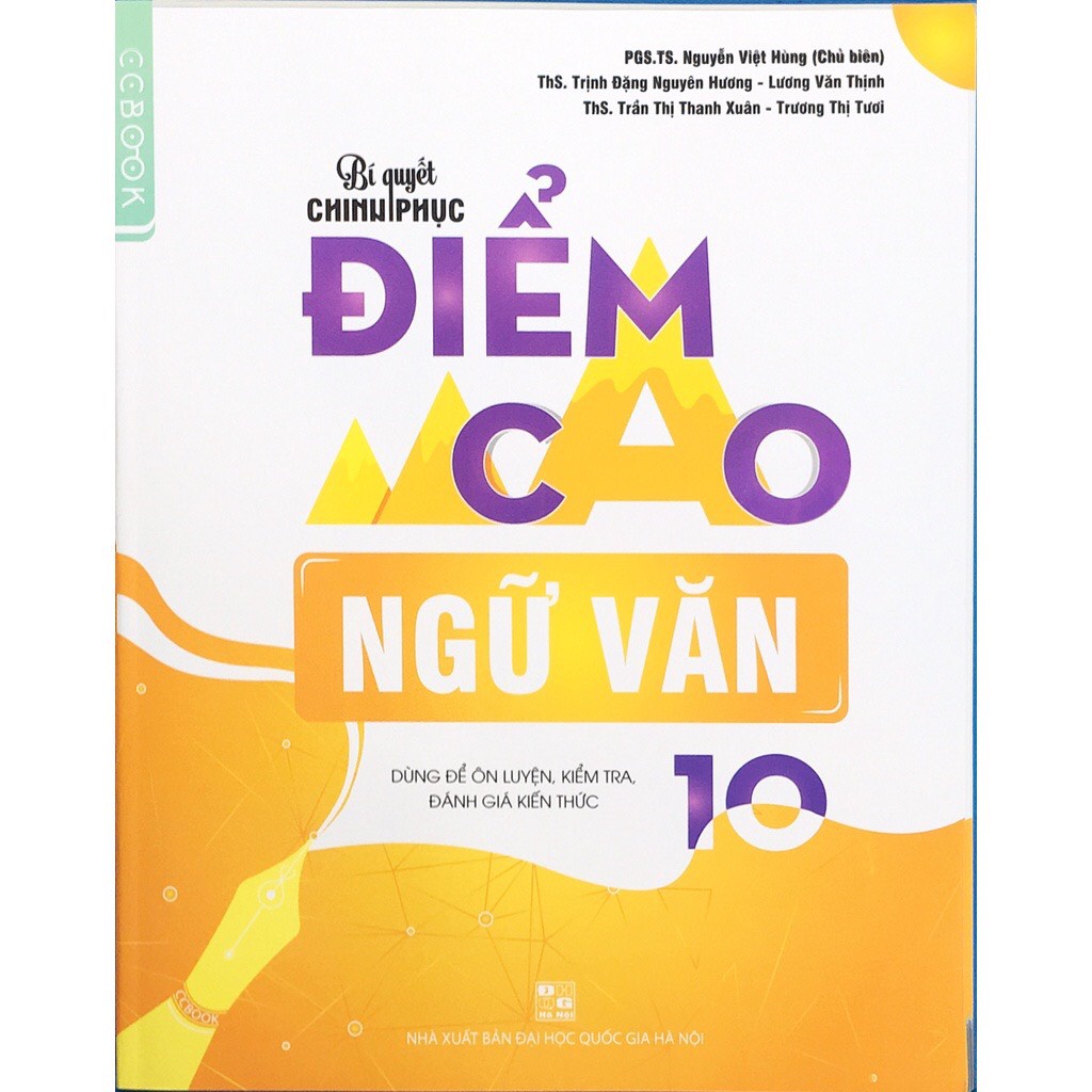 Sách - Bí quyết chinh phục điểm cao NGữ Văn lớp 10(Dùng để ôn luyện,kiểm tra, đánh giá kiến thức )